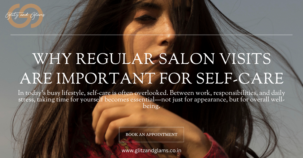Why Regular Salon Visits Are Important for Self-Care Salon